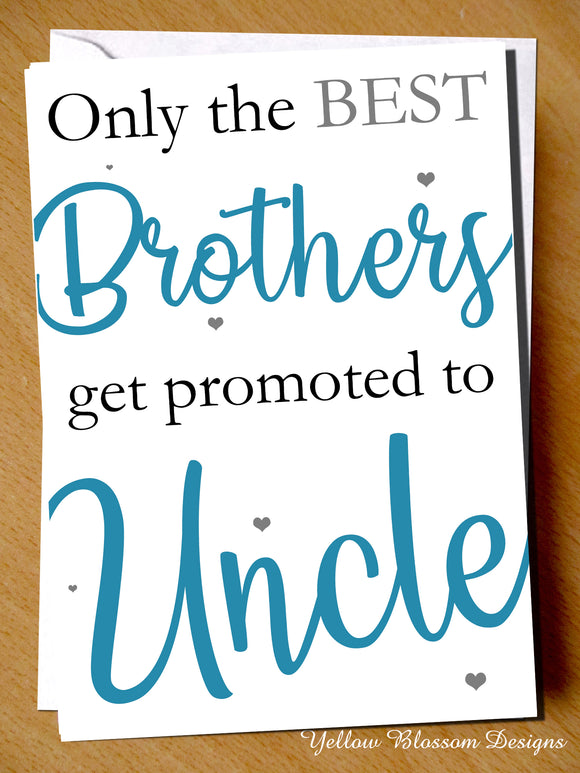 Only The Best Brothers Get Promoted To Uncle Card