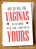 Out Of All The Vaginas In The World I'm So Glad I Came Out Of Yours