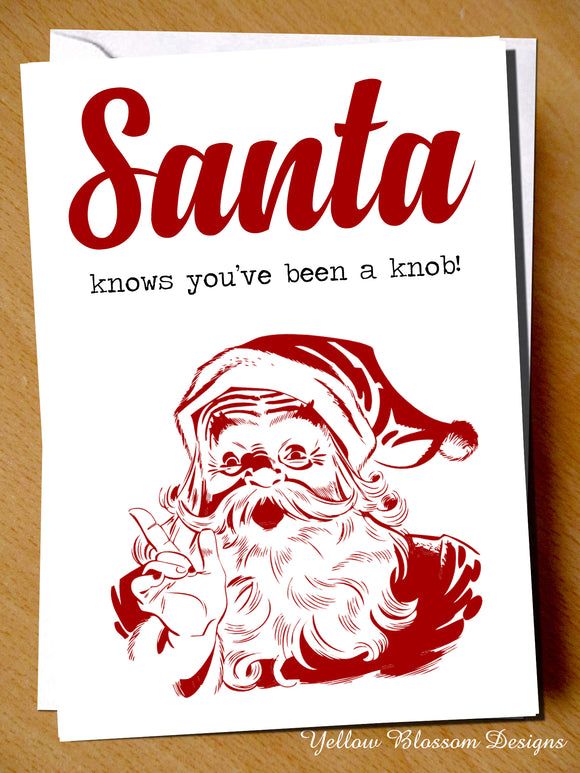 Santa Knows You've Been A Knob