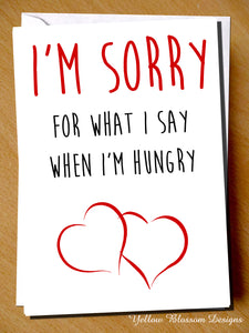 I'm Sorry For What I Say When I'm Hungry