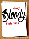 Rude Funny Merry Christmas Fucking Cunting Bloody Greeting Card Alternative