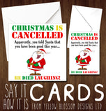 Christmas Is Cancelled. Apparently, You Told Santa That You Have Been Good This Year... He Died Laughing - YellowBlossomDesignsLtd