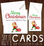 Merry Christmas Same Shit, Different Day ~ Xmas Greeting Card