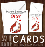 Happy Birthday To My Significant Otter ~ Folded Greeting Card
