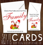 Deck The Halls And Not The Family ~ Funny Christmas Card