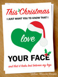 Funny Rude Christmas Card Girlfriend Boyfriend Naughty Cheeky Husband Wife Joke Your Face Looks Good Between My Legs