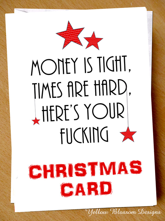 Funny Christmas Card Adult Humour Rude Offensive Men Women Best Friend LOL Joke Money Is Tight Times Are Hard Here's Your Fucking Xmas Card