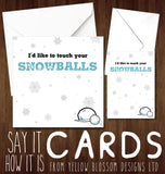 Touch Your Snowballs