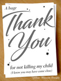 A Huge Thank You For Not Killing Our / My Child