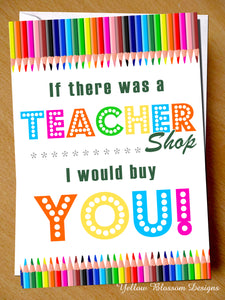 If There Was A Teacher Shop I Would Buy You ~ Thank You Card