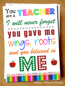 You Are A Teacher I Will Never Forget. You Gave Me Wings, Roots And You Believed In Me