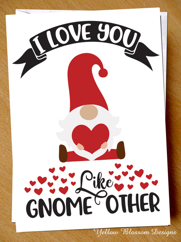 Valentines Card Cute Him Her Gnome Anniversary Birthday Gonk Partner Mum Dad Fun Love You Like Gnome Other Husband Wife … 
