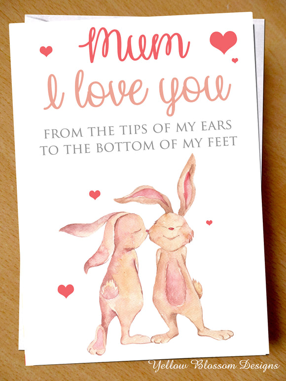 Lovely Mothers Day Card Mum Birthday Love You Bunny Cute Kids Child Baby Children Son Daughter I Love You Mummy From The Tips Of My Ears To The Bottom Of My Feet … 
