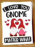 Valentines Card Cute Him Her Gnome Anniversary Birthday Gonk Partner Couple Love I Love You Gnome Matter What Romatic Husband Wife Boyfrield Girlfriend Fiance … 