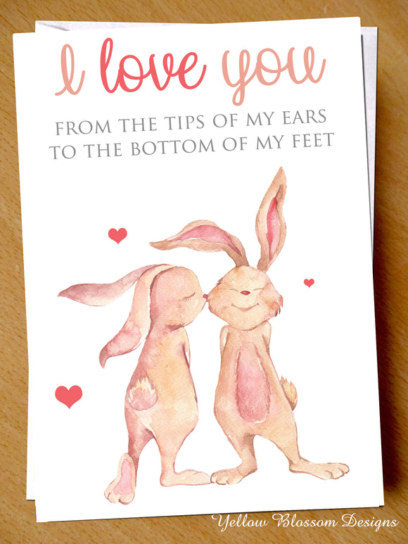 Valentines Card Anniversary Birthday Love You Rabbit Bunny Cute Him Her Daughter Love You From My Ears To My Feet … 