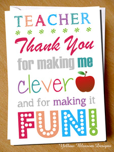 Teacher Thank You For Making Me Clever And For Making It Fun!
